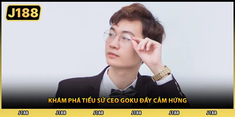 Khám phá tiểu sử ceo goku đầy cảm hứng