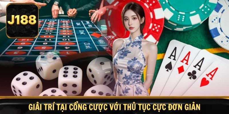 Giải trí tại cổng cược với thủ tục cực đơn giản